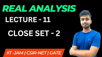 Lecture 11 | Closed Set - 2 | Real Analysis | IIT JAM | CSIR NET | GATE | Vivek maths