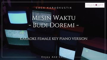 Budi Doremi – Mesin Waktu ( KARAOKE FEMALE KEY PIANO VERSION )
