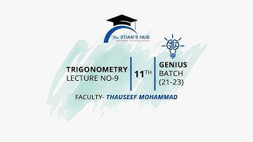 Trigonometry,Lecture No-9,11th,Genius Batch(21-23),Date-26-06-21,By-Thauseef Mohammad