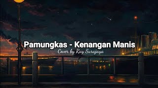 KENANGAN MANIS - PAMUNGKAS | RAY SURAJAYA (COVER) | with lyrics