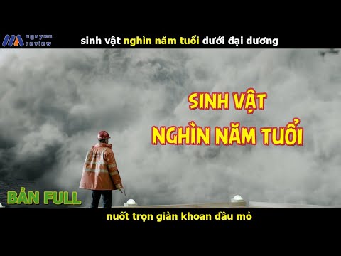 [Review Phim] Sinh Vật Nghìn Năm Dưới Đại Dương N.U.O.T Trọn Gìan Khoan Dầu Mỏ 2023 Mới