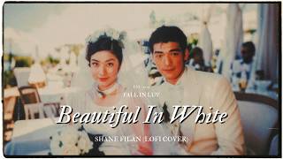 Beautiful In White - Shane Filan (Lofi Cover) | Lyrics & Vietsub