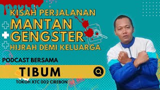 Kisah Mantan Gengster, Hijrah demi Keluarga.Podcast bersama Tibum tokoh XTC 002 Cirebon #xtc #viral