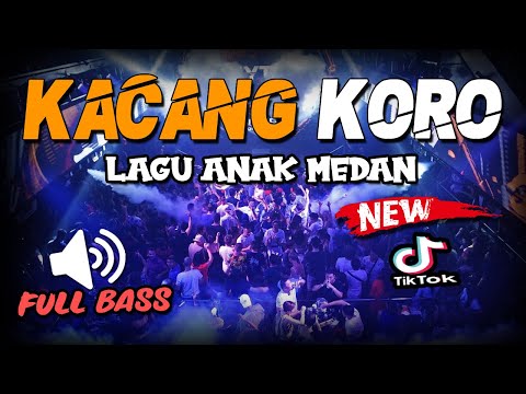 DJ KACANG KORO !! FULL BASS VIRAL DI TIKTOK ( JUNGLE DUTCH LAGU MEDAN TERBARU 2022 )