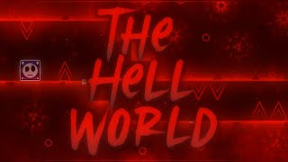 [210K ATTEMPTS] THE HELL WORLD 100% [NEW HARDEST] [60HZ]