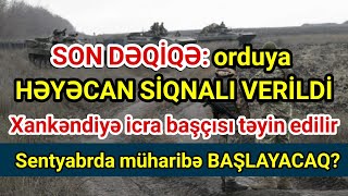 SON XƏBƏRLƏR.! 19.08.2021 Orduya HƏYƏCAN SİQNALI VERİLDİ. Xankəndiyə icra başçısı təyin edilirTƏCİLİ