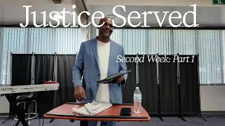 Justice Served Second Week Part 1