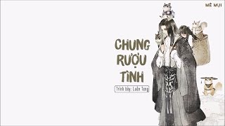 [Vietsub + Kara] Chung rượu tình - Luân Tang | 酒情鍾 - 伦桑