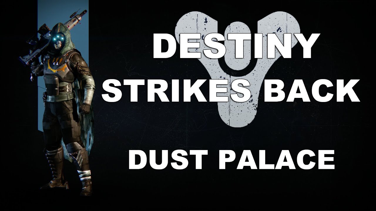 Destiny Strikes Back - Dust Palace