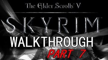 Elder Scrolls V Skyrim Playthrough : Part 7