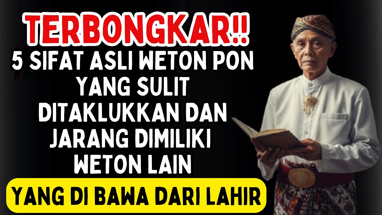 5 SIFAT ASLI WETON PON YANG SULIT DITAKLUKKAN DAN JARANG DIMILIKI WETON LAIN