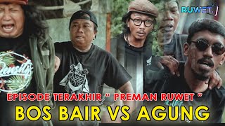 Nasib Terakhir Sang Preman ' PREMAN RUWET Episode Terakhir #10 '