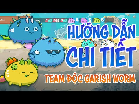 Hướng dẫn chi tiết team Độc Garish Worm