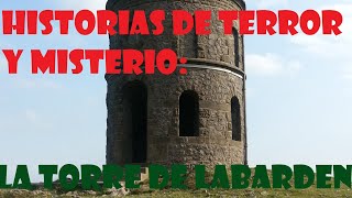 HISTORIAS DE TERROR Y MISTERIO: LA TORRE DE LABARDEN