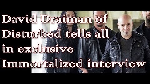 DISTURBED DAVID DRAIMAN REVEALS ALL - COMPLETE INTERVIEW