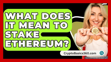 What Does It Mean to Stake Ethereum? - CryptoBasics360.com
