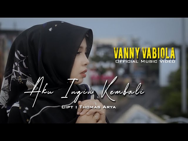 VANNY VABIOLA - AKU INGIN KEMBALI CIPTAAN THOMAS ARYA | OFFICIAL MUSIC VIDEO class=
