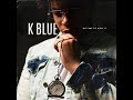 K Blue – No Time To Kick It [Official Audio]