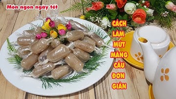 Cách Làm Mứt Măng Cầu Xiêm Đơn Giản Ngon khó cưỡng: Món ngon ngày tết 2020