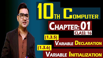 (1.3.5 & 1.3.6) Variable Declaration & Initialization | 10th Computer | Chapter 01 | Class 16