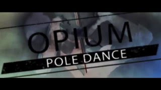 Opium Pole Dance