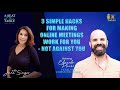 3 Hacks for Making Online Meetings Work for You - Not Against You