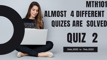 mth101/quiz 2 /explained in detail,2022