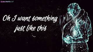 Something Just Like This - Lyrics Coldplay, The Chainsmokers