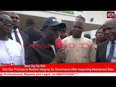 Edo Gov Promise To Restore Integrity For Governance After Inspecting Abandoned Sites