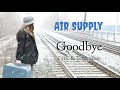 Air Supply - Goodbye ( Lyric & Terjemahan )