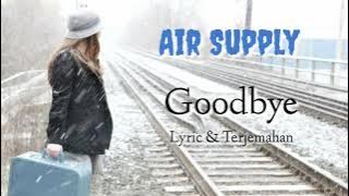 Air Supply - Goodbye ( Lyric & Terjemahan )