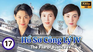 Hồ Sơ Công Lý IV (The File of Justice IV) tập 17/26 | Âu Dương Chấn Hoa, Trần Tú Văn | TVB 1995