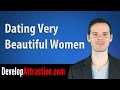 Dating Very Beautiful Women