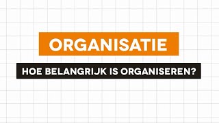 Organisatie - Hoe belangrijk is organiseren?