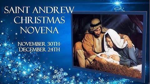SAINT ANDREW CHRISTMAS NOVENA (Advent Novena) 15x-November 30th through December 24th
