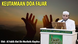 Keutamaan Doa Fajar  Oleh Habib Alwi Bin Musthofa Alaydrus
