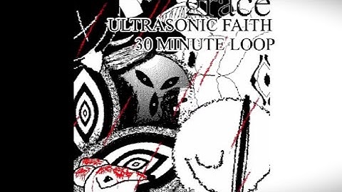 ROBLOX GRACE OST - ULTRASONIC FAITH - BY: PHILL C. ( 30 MIN LOOP )