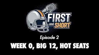 First and Short - Week 0, Big 12, Hot Coaches (Seats) - Ep. 2