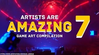 Artists are Amazing 7: The Best Game Art, Environments and VFX from around the World [🔥Compilation🔥]