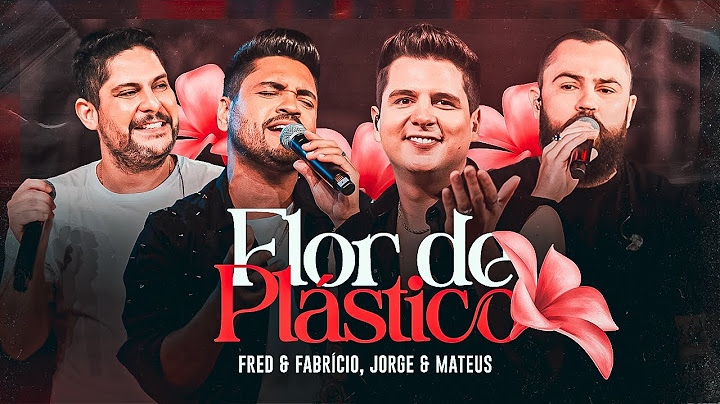 Fred e Fabrício + Jorge e Mateus - Flor De Plástico | Acústico de Primeira