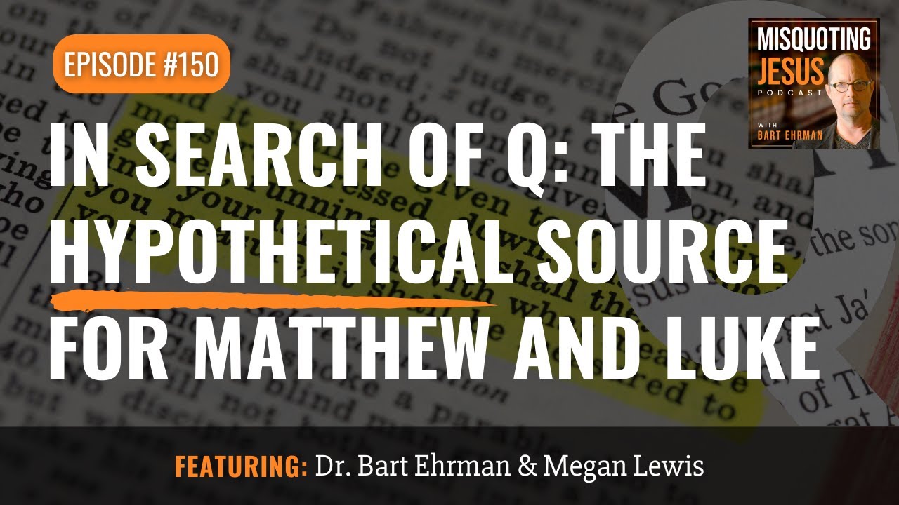In Search of Q: The Hypothetical Source for Matthew and Luke