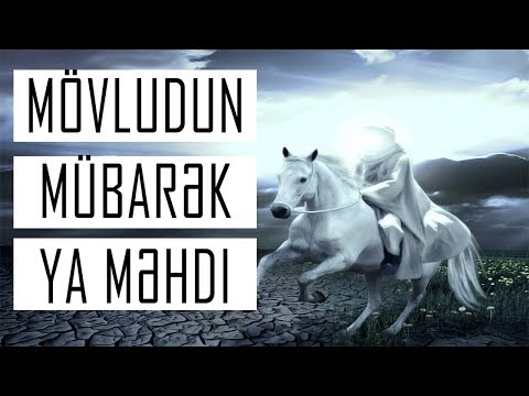 Mövludun Mübarək Ya MƏHDİ