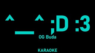 OG Buda - ^__^ ;D :3 (караоке, текст песни)