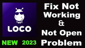 How To Fix LOCO App Not Working | LOCO Not Open Problem | PSA 24