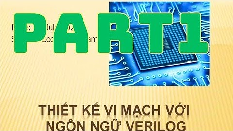 [khóa học] Thiết kế vi mạch với verilog (phần 1)