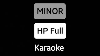 MINOR - HP Full Karaoke minus text
