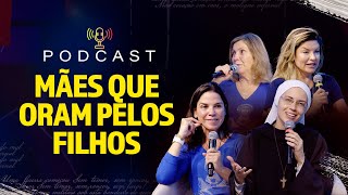 Angela Abdo e mães que oram pelos filhos - PodCast Hesed #38