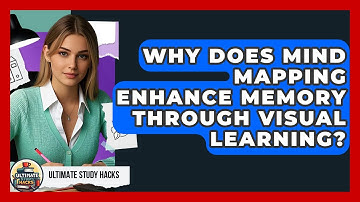 Why Does Mind Mapping Enhance Memory Through Visual Learning? - Ultimate Study Hacks