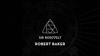 Download Sir Rosevelt - Robert Baker (Official Audio Stream) MP3 song and Music Video