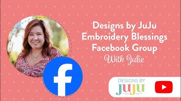 Designs by JuJu Embroidery Blessings Facebook Group